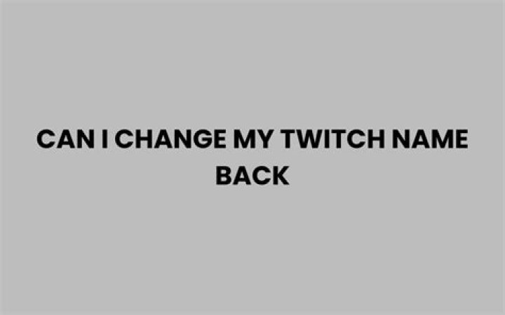 Can I change my twitch name?