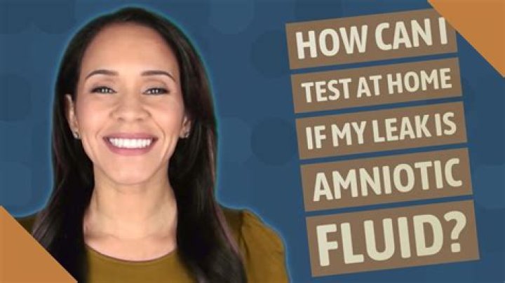 How can I test at home if my leak is amniotic fluid?
