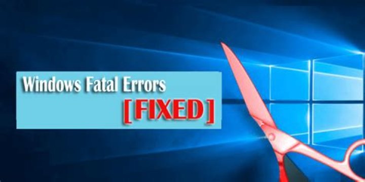 How do I fix a fatal error in Windows 7?
