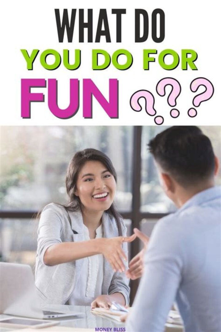 How do you answer what do you do for fun?