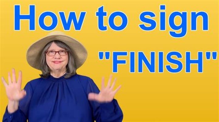 How do you say finish in sign language?
