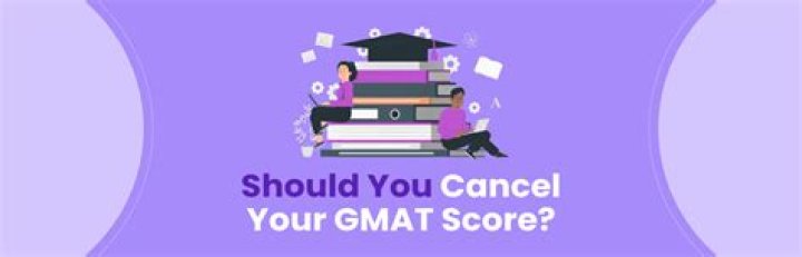 Should you cancel your GMAT score?