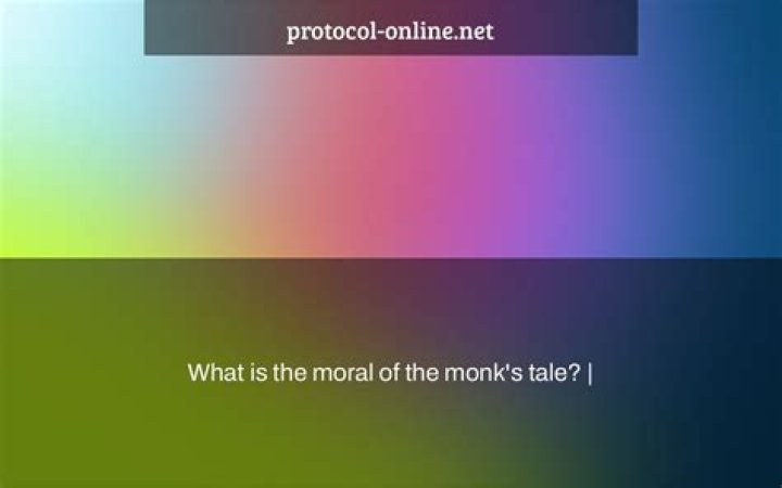 What is the moral of the monk's tale?